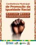 Conferência Municipal de Promoção da Igualdade Racial